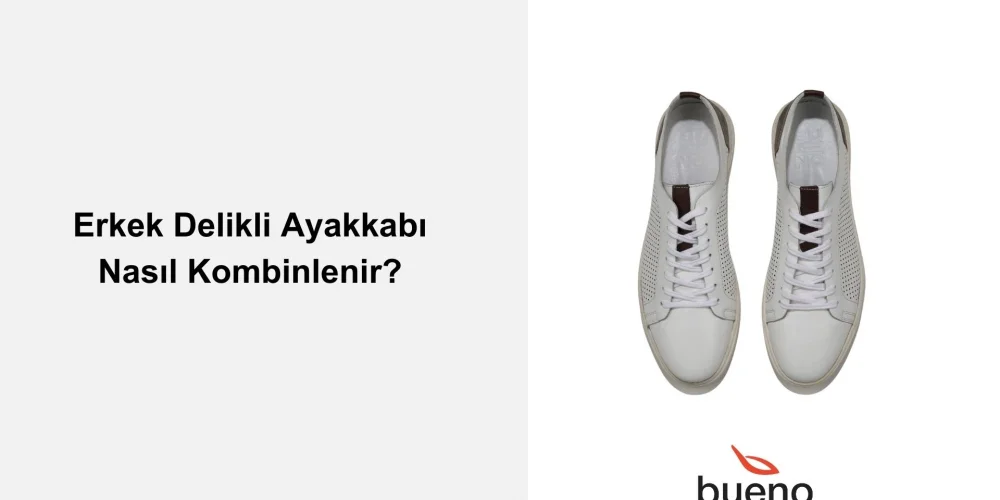 Delikli Erkek Ayakkabı Nasıl Kombinlenir?