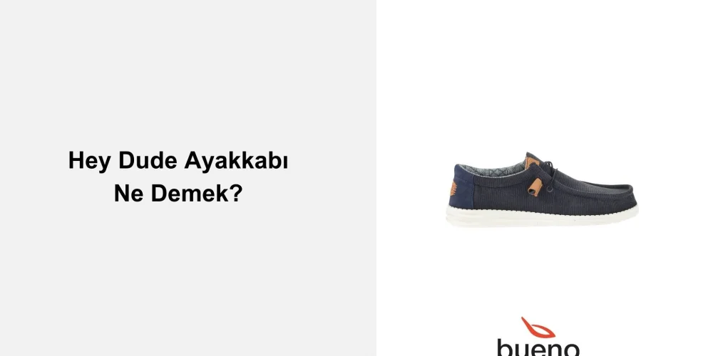 Hey Dude Ayakkabı Ne Demek?