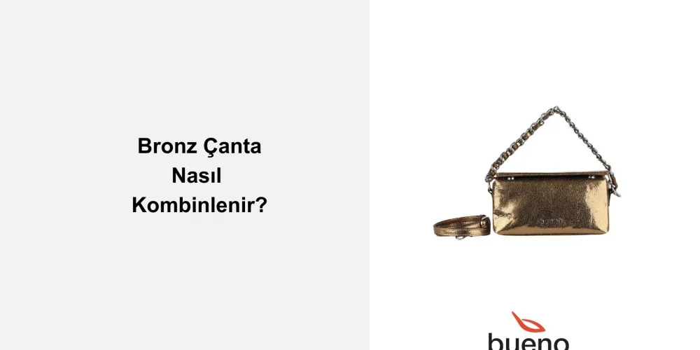 Bronz Çanta Nasıl Kombinlenir?