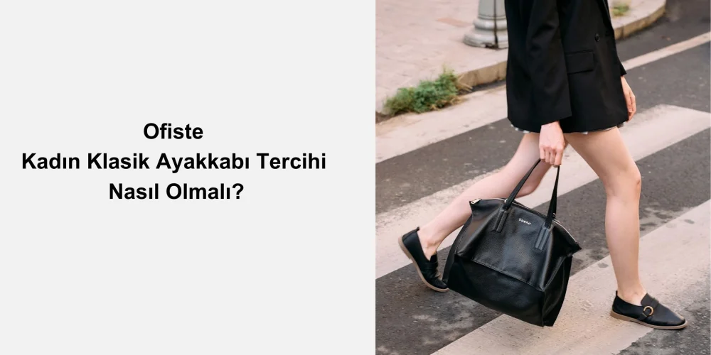 Ofiste Kadın Klasik Ayakkabı Tercihi Nasıl Olmalı?
