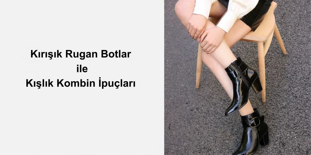 Kırışık Rugan Botlar için Kışlık Kombin İpuçları