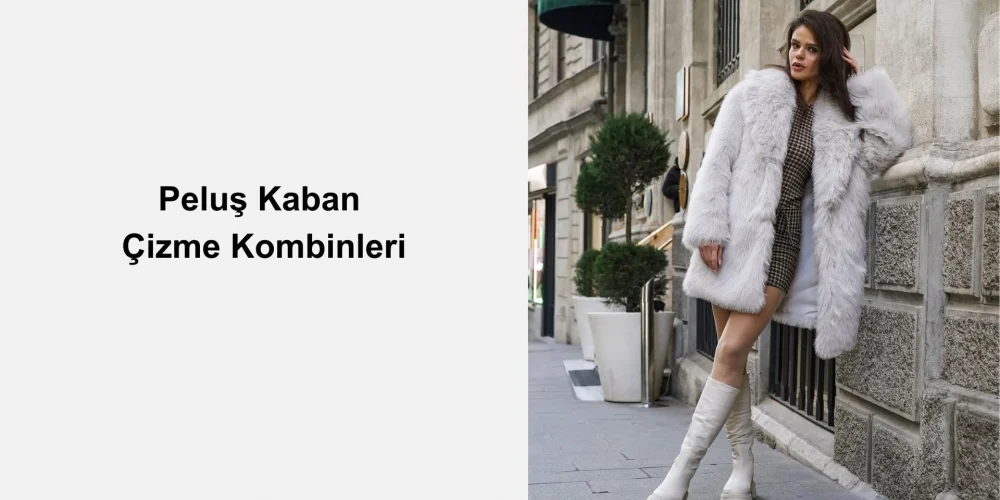Peluş Kaban Altına Hangi Çizme Giyilir?
