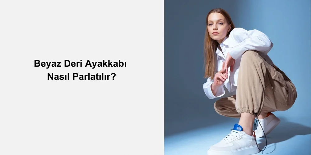 Beyaz Deri Ayakkabı Nasıl Parlatılır?