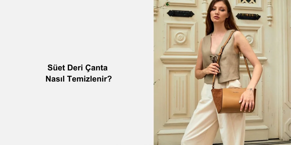 Süet Deri Çanta Nasıl Temizlenir?