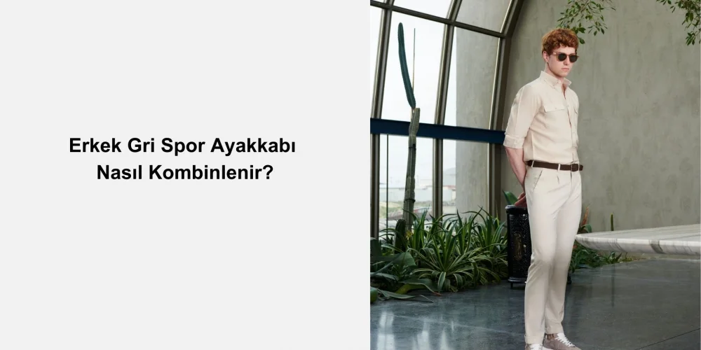 Erkek Gri Spor Ayakkabı Nasıl Kombinlenir?