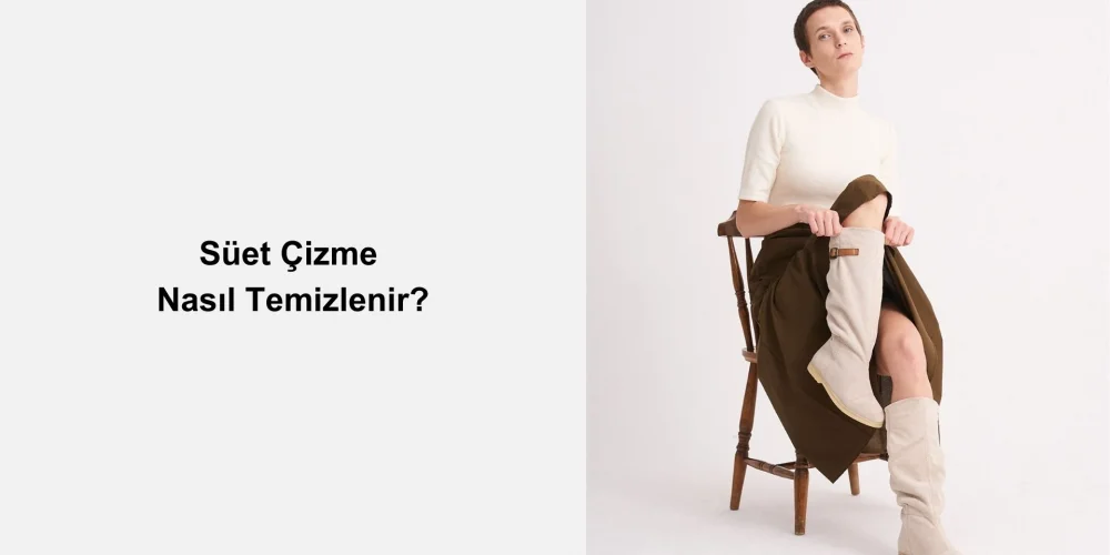 Süet Çizme Nasıl Temizlenir?
