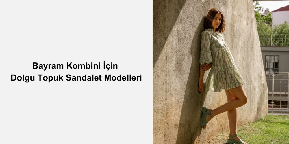 Bayram Kombini İçin Dolgu Topuk Sandalet Modelleri