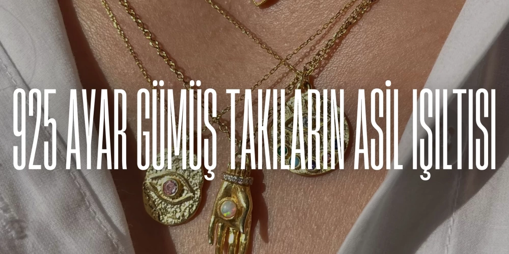 925 Ayar Gümüş Takıların Asil Işıltısı