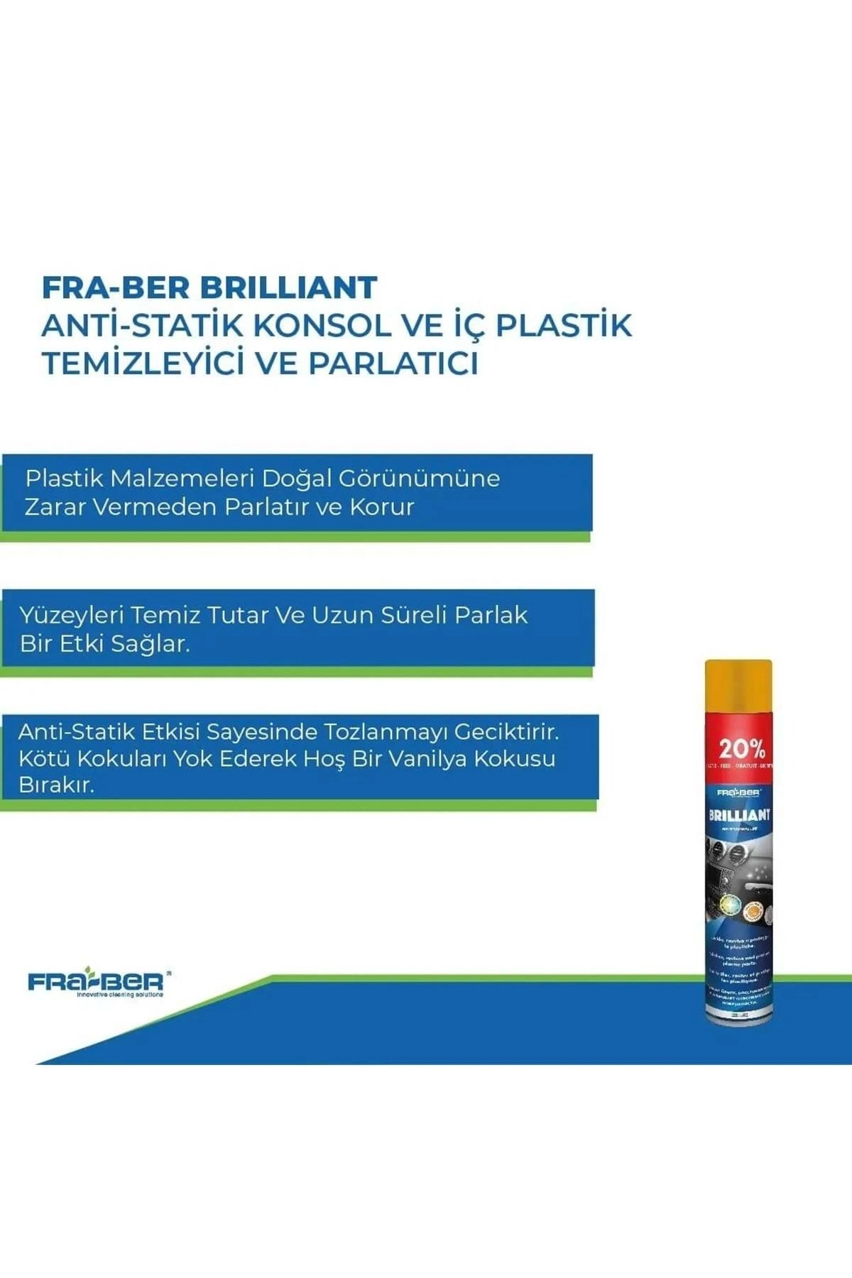 FRA-BER Brilliant Antistatik Konsol Ve İç Plastik Temizleyici Parlatıcı Vanilya Kokulu - 750 ml