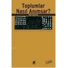 Toplumlar Nasıl Anımsar?