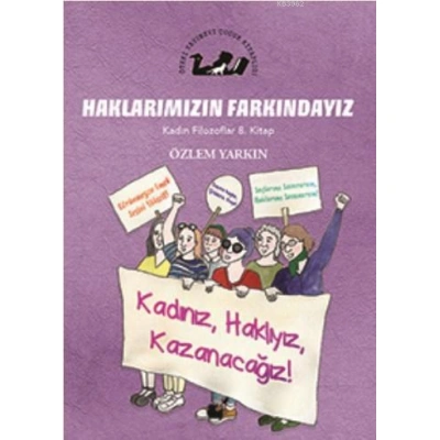 Haklarımızın Farkındayız - Kadın Filozoflar 8. Kitap