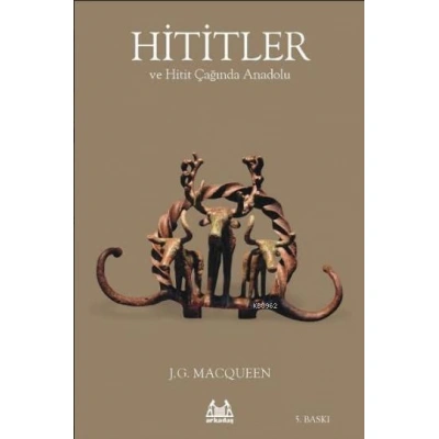 Hititler ve Hitit Çağında Anadolu