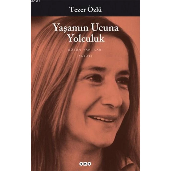 Yaşamın Ucuna Yolculuk; Bütün Yapıtları