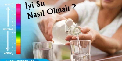 İyi Su Nasıl Olmalı?