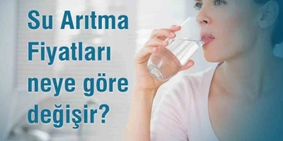 Su Arıtma Cihazı Fiyatları Neye Göre Değişir
