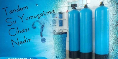 Tandem Su Yumuşatma Cihazı?