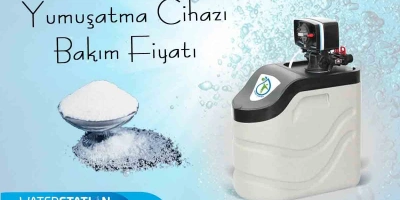 Yumuşatma Cihazı Bakım Fiyatı