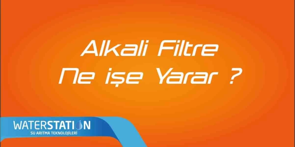 Alkali Filtre Nedir Ve Faydaları Nelerdir ?