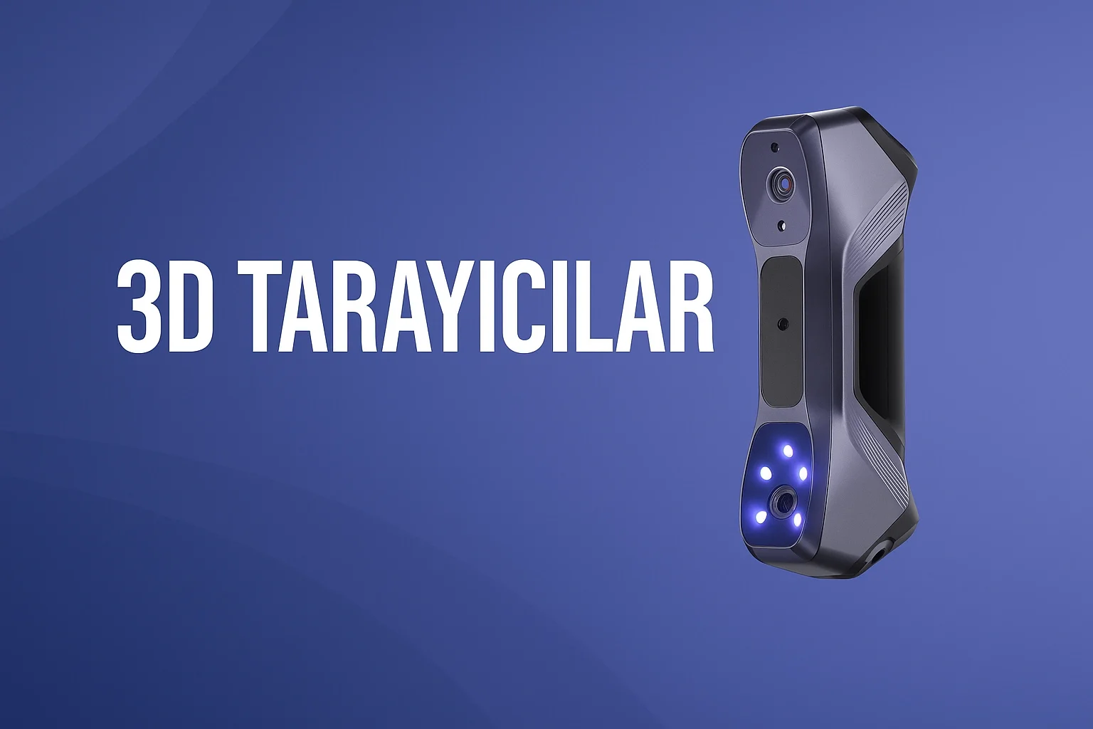 3D Tarayıcılar