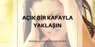 Mutluluğun Sırları – 19  Açık Bir Kafayla Yaklaşın