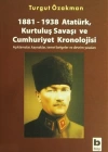 1881-1938 Atatürk, Kurtuluş Savaşı ve Cumhuriyet Kronolojisi