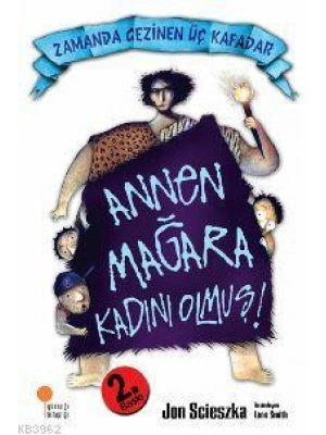Annen Mağara Kadını Olmuş!; Zamanda Gezinen Üç Kafadar