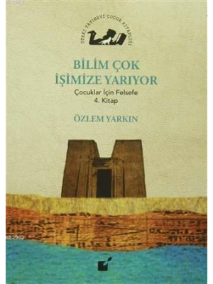 Bilim Çok İşimize Yarıyor; Çocuklar İçin Felsefe 4. Kitap