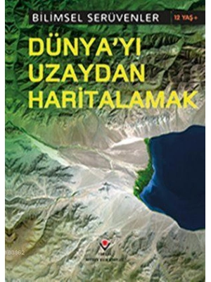 Bilimsel Serüvenler - Dünyayı Uzaydan Haritalamak