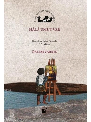 Hala Umut Var; Çocuklar İçin Felsefe 10. Kitap