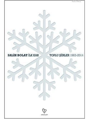 İlk Kar - Toplu Şiirler -1983-2014