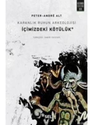 Karanlık Ruhun Arkeolojisi : İçimizdeki Kötülük