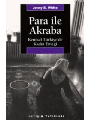 Para İle Akraba; Kentsel Türkiyede Kadın Emeği