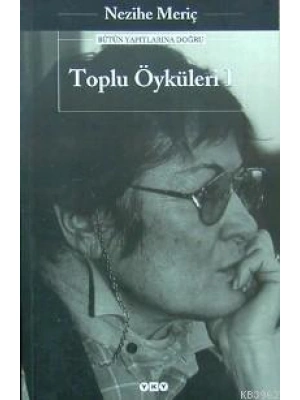 Toplu Öyküleri 1; Bütün Yapıtlarına Doğru
