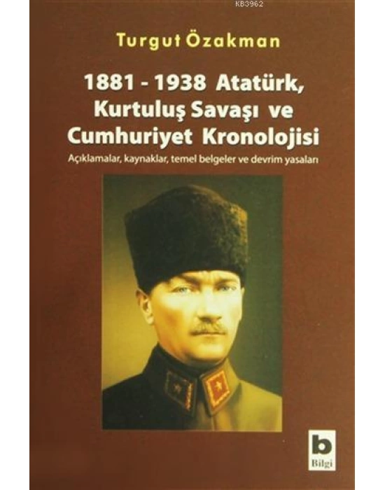 1881-1938 Atatürk, Kurtuluş Savaşı ve Cumhuriyet Kronolojisi