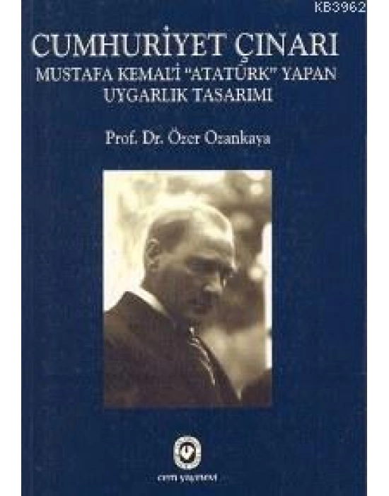 Cumhuriyet Çınarı; Mustafa Kemali Atatürk Yapan Uygarlık Tasarımı