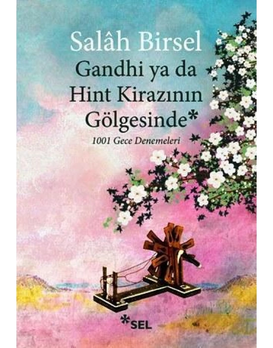 Gandhi ya da Hint Kirazının Gölgesinde; 1001 Gece Denemeleri