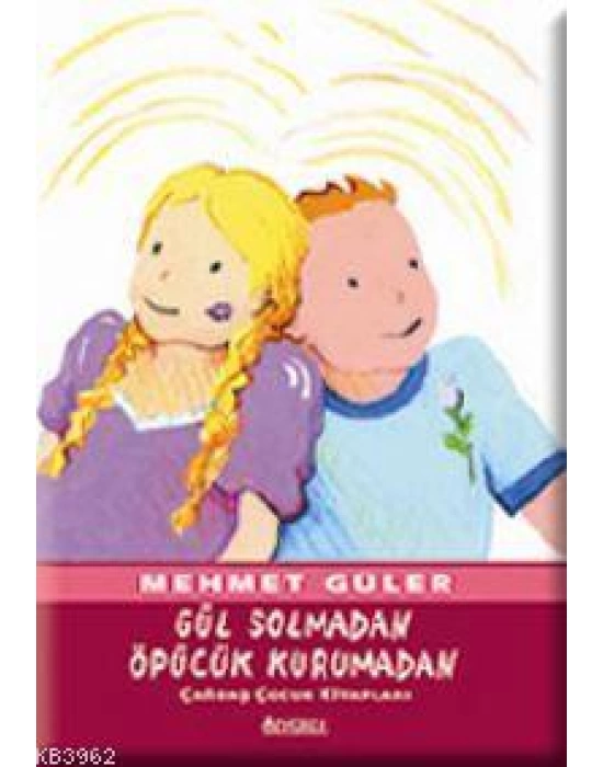 Gül Solmadan, Öpücük Kurumadan