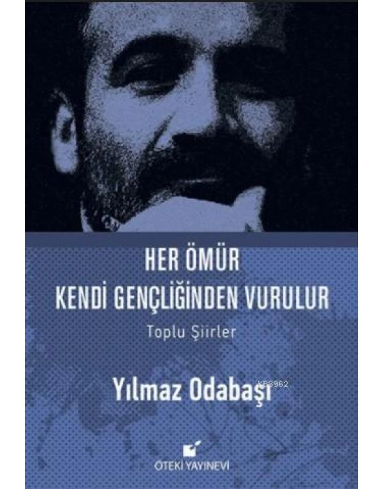 Her Ömür Kendi Gençliğinden Vurulur (Ciltli)