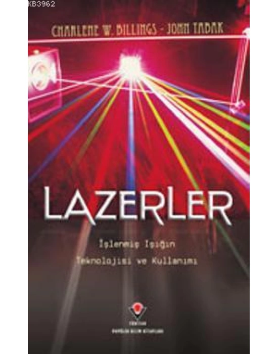 Lazerler; İşlenmiş Işığın Teknolojisi ve Kullanımı