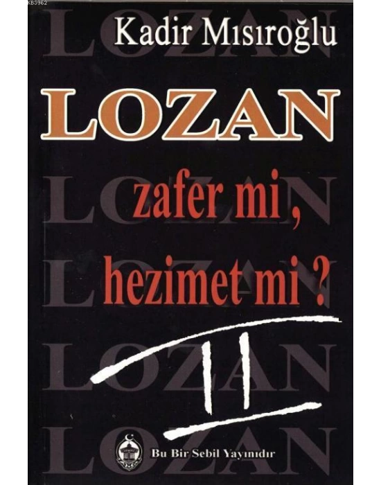 Lozan Zafer mi, Hezimet mi? (Cilt 2)