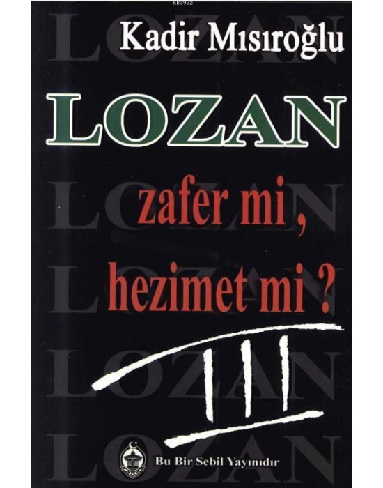 Lozan Zafer mi, Hezimet mi? (Cilt 3)