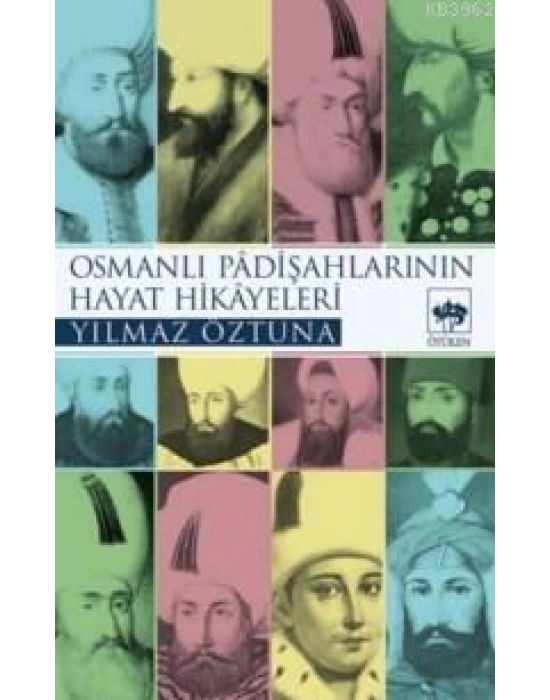 Osmanlı Padişahlarının Hayat Hikâyeleri