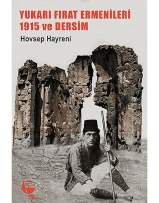 Yukarı Fırat Ermenileri 1915 Ve Dersim