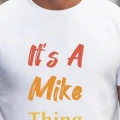 Erkek It Is A Mike Thing Baskılı Erkek T-shirt
