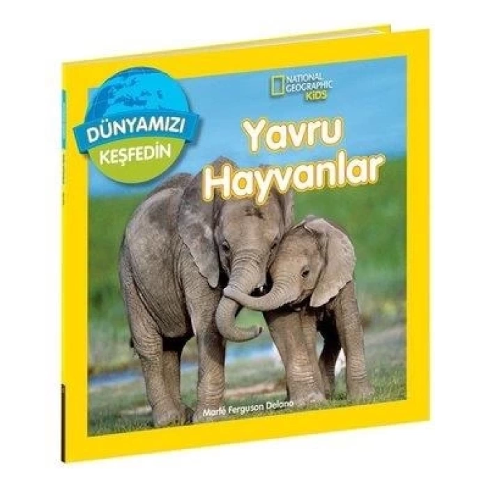 National Geographic Dünyamızı Keşfedin Yavru Hayvanlar