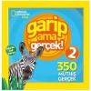 National Geographic Kids Garip Ama Gerçek! 2 (300 Müthiş Gerçek)