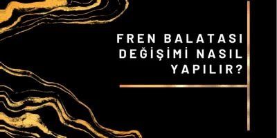 Fren Balatası Değişimi Nasıl Yapılır?