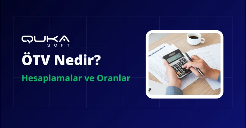 ÖTV (Özel Tüketim Vergisi) Nedir? Hesaplama ve Oranlar