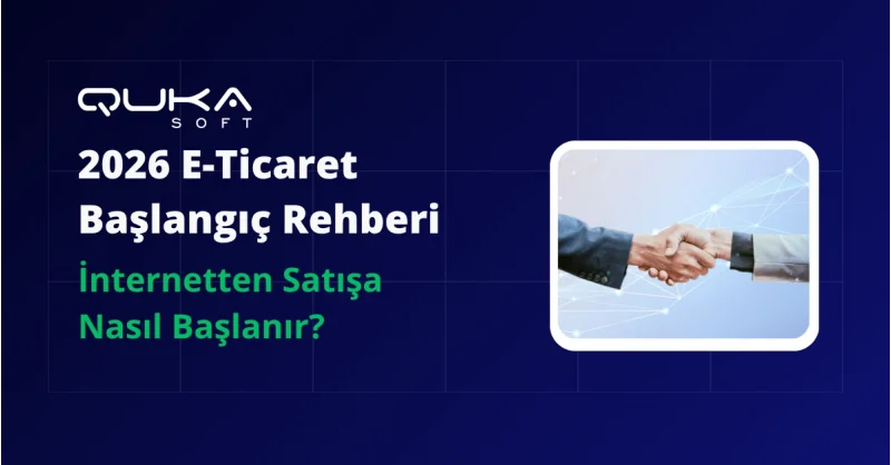 2026 E-Ticaret Başlangıç Rehberi: İnternetten Satışa Nasıl Başlanır?