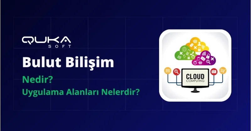 Bulut Bilişim Nedir? Uygulama Alanları Nelerdir?